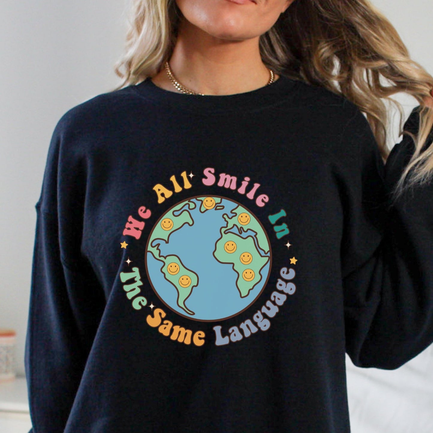 We All Smile In The Same Language Sweatshirt