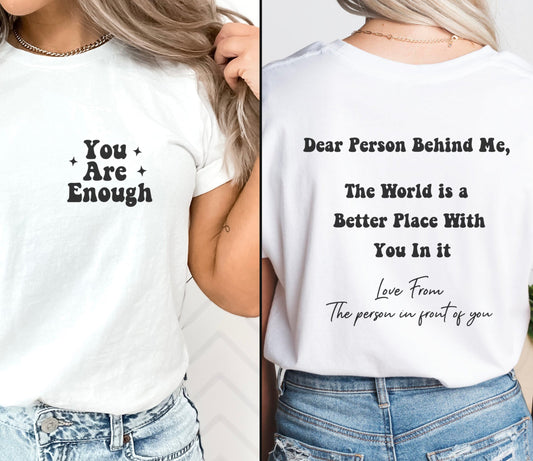 Dear Person Behind Me, You Are Enough T-Shirt