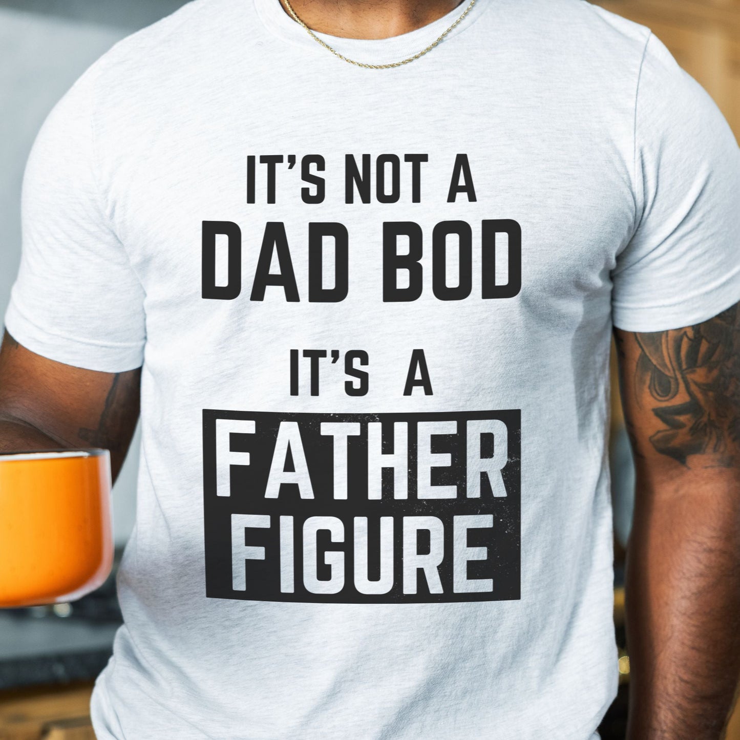 It's Not A Dad Bod It's A Father Figure