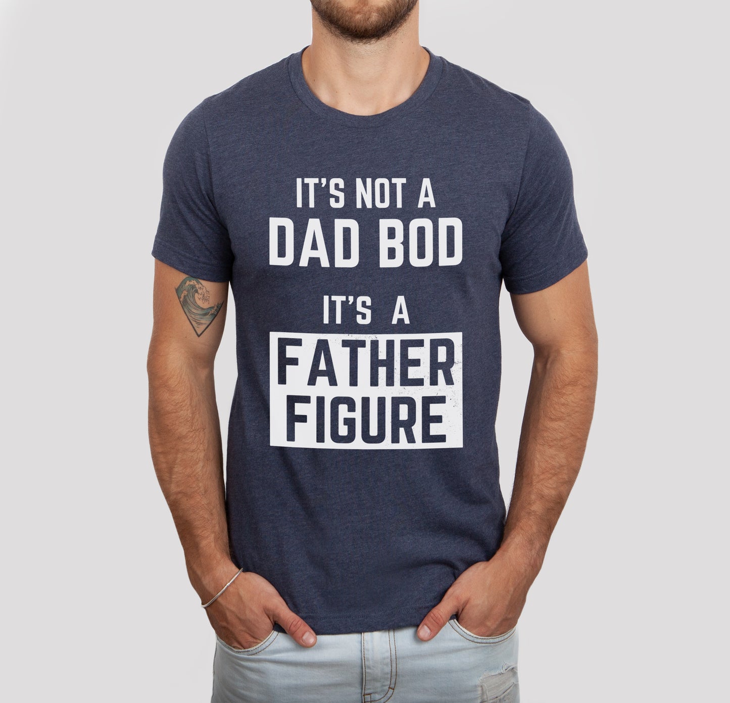 It's Not A Dad Bod It's A Father Figure