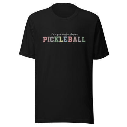 It's A Good Day For Playing Pickleball T-shirt